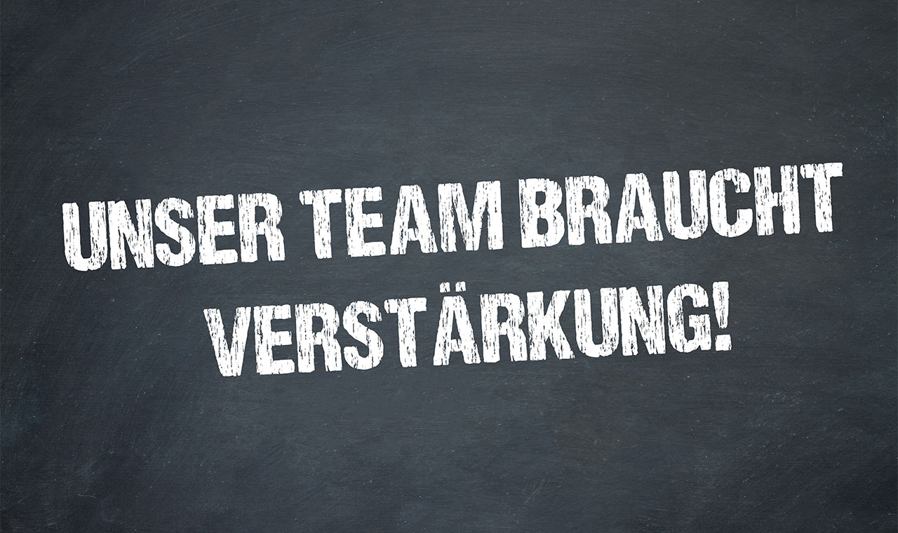 Wir suchen Verstärkung